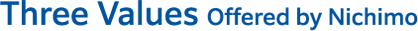 Three Values Offered by Nichimo